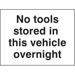 No Tools Stored in this Vehicle Overnight No Tools Stored in this Vehicle Overnight