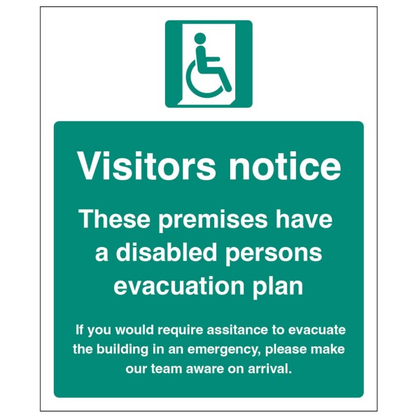 Visitors Notice - These Premises have a Disabled Persons Evacuation Plan Visitors Notice - These Premises have a Disabled Persons Evacuation Plan