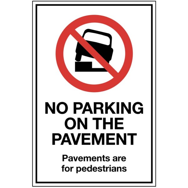 No Parking on the Pavement - Pavements are for Pedestrians No Parking on the Pavement - Pavements are for Pedestrians