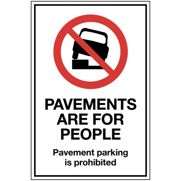 Pavements are for People - Parking on the Pavement is Prohibited Pavements are for People - Parking on the Pavement is Prohibited