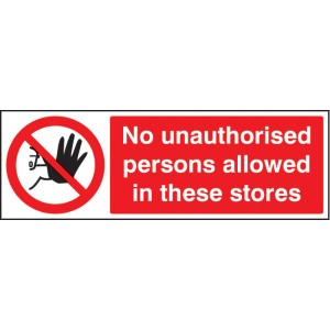 No Unauthorised Persons Allowed in these Stores No Unauthorised Persons Allowed in these Stores