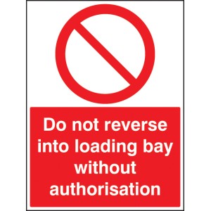 Do Not Reverse Into Loading Bay without Authorisation Do Not Reverse Into Loading Bay without Authorisation