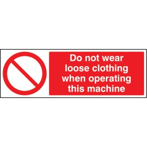 No Loose Clothing When Operating Machine No Loose Clothing When Operating Machine