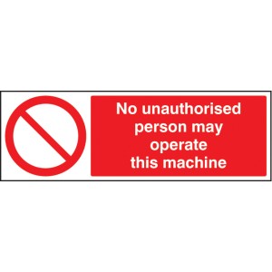 No Unauthorised Person May Operate this Machine No Unauthorised Person May Operate this Machine