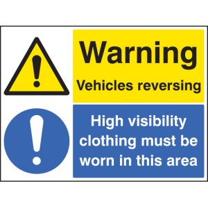 Warning - Vehicles Reversing - High Vis Clothing Must be Worn Warning - Vehicles Reversing - High Vis Clothing Must be Worn