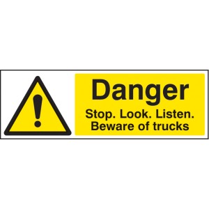 Danger - Stop / Look / Listen - Beware of Trucks Danger - Stop / Look / Listen - Beware of Trucks