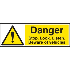 Danger - Stop / Look / Listen - Beware of Vehicles Danger - Stop / Look / Listen - Beware of Vehicles