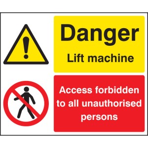 Danger - Lift Machine - Access Forbidden Unauthorised Persons Danger - Lift Machine - Access Forbidden Unauthorised Persons