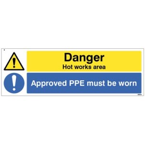 Danger - Hot Works Area - Approved PPE must be Worn Danger - Hot Works Area - Approved PPE must be Worn