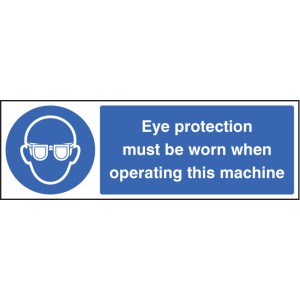 Eye Protection Must be Worn When Operating Machine Eye Protection Must be Worn When Operating Machine