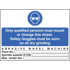 Abrasive Wheel Machine - Safety Goggles - Only Qualified users Abrasive Wheel Machine - Safety Goggles - Only Qualified users
