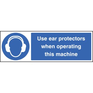 Use Ear Protectors When Operating Machine Use Ear Protectors When Operating Machine