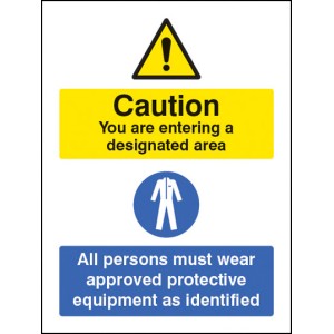 Designated Area - All Persons Must Wear Approved PPE Designated Area - All Persons Must Wear Approved PPE