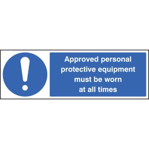 Approved Personal Protective Equipment Must be Worn At All Times Approved Personal Protective Equipment Must be Worn At All Times