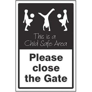Please Close the Gate - This is a Child Safe Area Please Close the Gate - This is a Child Safe Area