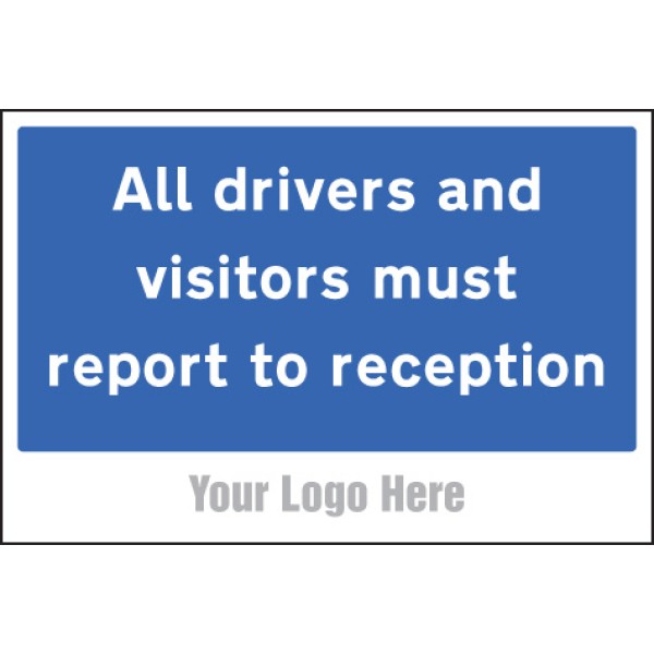 All Drivers and Visitors Must Report to Reception - Add a Logo - Site Saver All Drivers and Visitors Must Report to Reception - Add a Logo - Site Saver