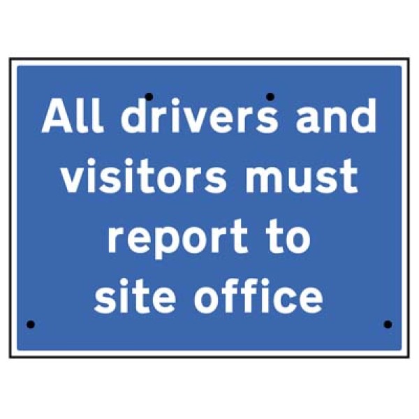 Re-Flex Sign - All Drivers and Visitors must Report to Site office Re-Flex Sign - All Drivers and Visitors must Report to Site office