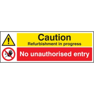 Caution - Refurbishment in Progress No Unauthorised Entry Caution - Refurbishment in Progress No Unauthorised Entry