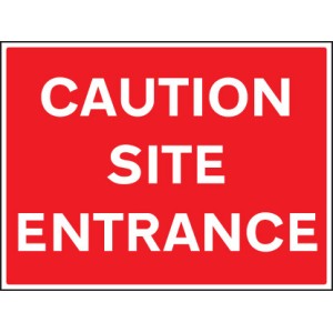 Caution - Site Entrance Caution - Site Entrance