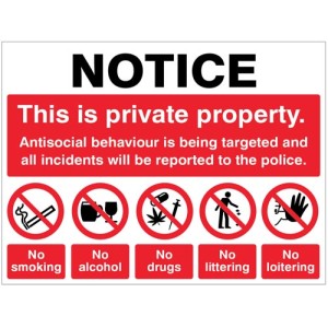Notice - This is Private Property Antisocial Behaviour is Being Targeted Notice - This is Private Property Antisocial Behaviour is Being Targeted