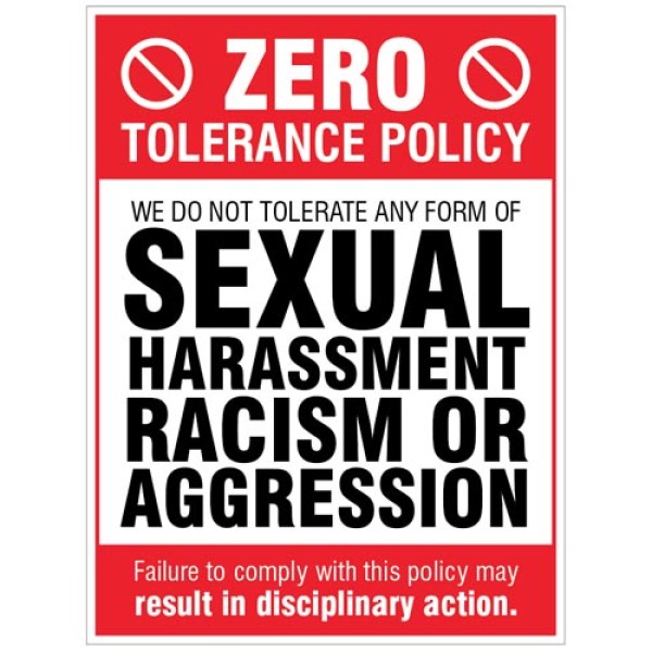 Zero Tolerance Policy - Sexual Harassment - Racism - Aggression Zero Tolerance Policy - Sexual Harassment - Racism - Aggression