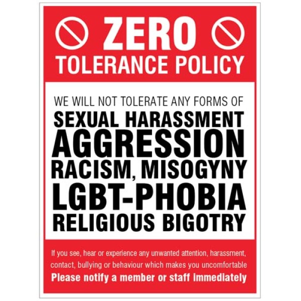 Zero Tolerance Policy - Sexual Harassment - Aggression - Racism - LGBT+ - Religious Bigotry