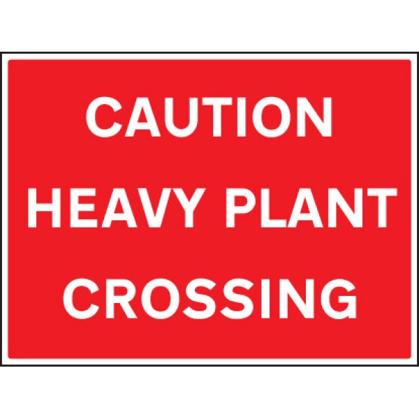 Caution - Heavy Plant Crossing Caution - Heavy Plant Crossing