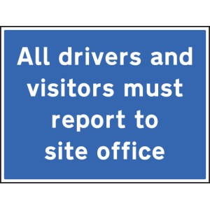 All Drivers and Visitors Must Report to Site Office All Drivers and Visitors Must Report to Site Office