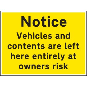 Notice - Vehicles and Contents Left At Owners Risk Notice - Vehicles and Contents Left At Owners Risk
