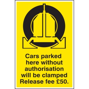 Cars Parked Here without Authorisation will be Clamped - Release Fee £50 Cars Parked Here without Authorisation will be Clamped - Release Fee £50