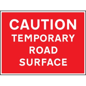 Caution - Temporary Road Surface Caution - Temporary Road Surface
